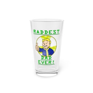 May include: A clear glass pint glass with a green and yellow graphic of a cartoon character with the text "Raddest Dad Ever!"