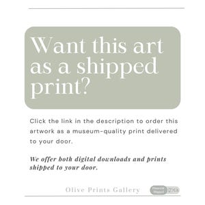 May include: Text overlay on a green background that reads "Want this art as a shipped print?"  Click the link in the description to order this artwork as a museum-quality print delivered to your door. We offer both digital downloads and prints shipped to your door. Olive Prints Gallery.
