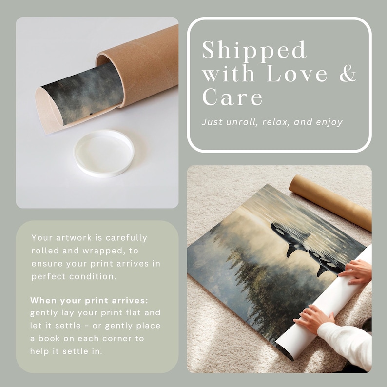 May include: A watercolour print of a misty forest scene with a black and white orca whale swimming in the water. The print is rolled up and ready to be shipped. The text "Shipped with Love & Care" is written in a white font on a light grey background. The text "Just unroll, relax, and enjoy" is written in a smaller white font below the main text.