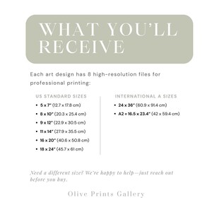 May include: A white background with a green box that says "WHAT YOU'LL RECEIVE". The text below the box describes the different sizes of art prints available. The sizes are listed in inches and centimeters. The text also says that each art design has 8 high-resolution files for professional printing. The text at the bottom says "Need a different size? We're happy to help - just reach out before you buy." and "Olive Prints Gallery".