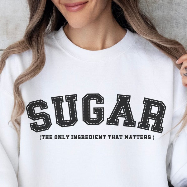 Sugar Sweatshirt, Sweet Food Lover, Dessert Shirt, Baking Sweatshirt, Sugar Addict, Sugar Lover, Sweet Tooth, Funny Shirt, Cozy Sweatshirt