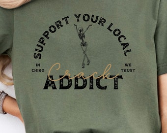 Support Your Local Crack Dealer Funny Chiropractic Shirt