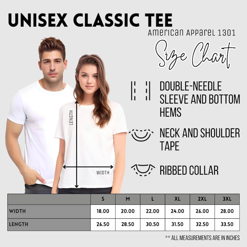 May include: A white unisex classic tee shirt with a size chart. The chart shows measurements in inches for width and length, ranging from 18.00 to 28.00 inches wide and 26.50 to 33.50 inches long.