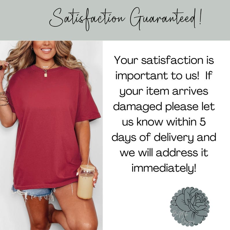 May include: A person wearing a maroon t-shirt and denim shorts. The image includes the text "Satisfaction Guaranteed!" and a message about customer satisfaction and addressing damaged items.
