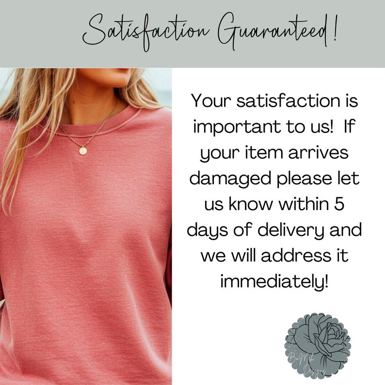 May include: A woman wearing a dusty rose-colored sweatshirt and a gold necklace. The text "Satisfaction Guaranteed!" is at the top. Text on the right side states, "Your satisfaction is important to us!"