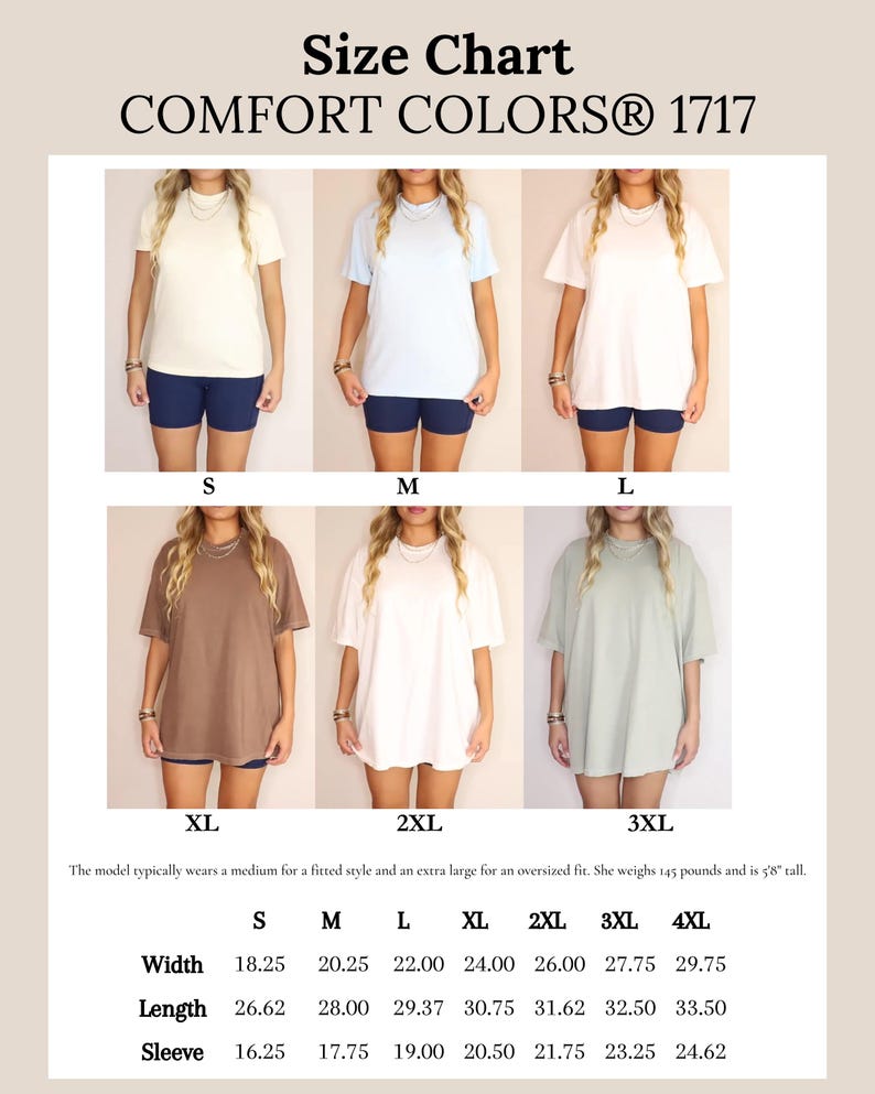 May include: Size chart for Comfort Colors 1717 t-shirts. The chart displays measurements for sizes S through 4XL. The model typically wears a medium for a fitted style and an extra large for an oversized fit. The model weighs 145 pounds and is 5'8" tall.