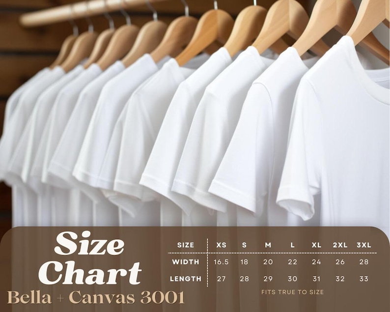 May include: A row of white t-shirts hanging on wooden hangers. The image includes a size chart for Bella + Canvas 3001 shirts, detailing width and length measurements from XS to 3XL. The text "FITS TRUE TO SIZE" is also visible.