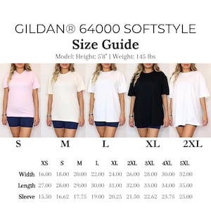 May include: A size guide for Gildan 64000 Softstyle shirts. The guide includes measurements for width, length, and sleeve length in inches, ranging from XS to 5XL. The model is 5'8" and weighs 145 lbs. The image shows various shirt colors.