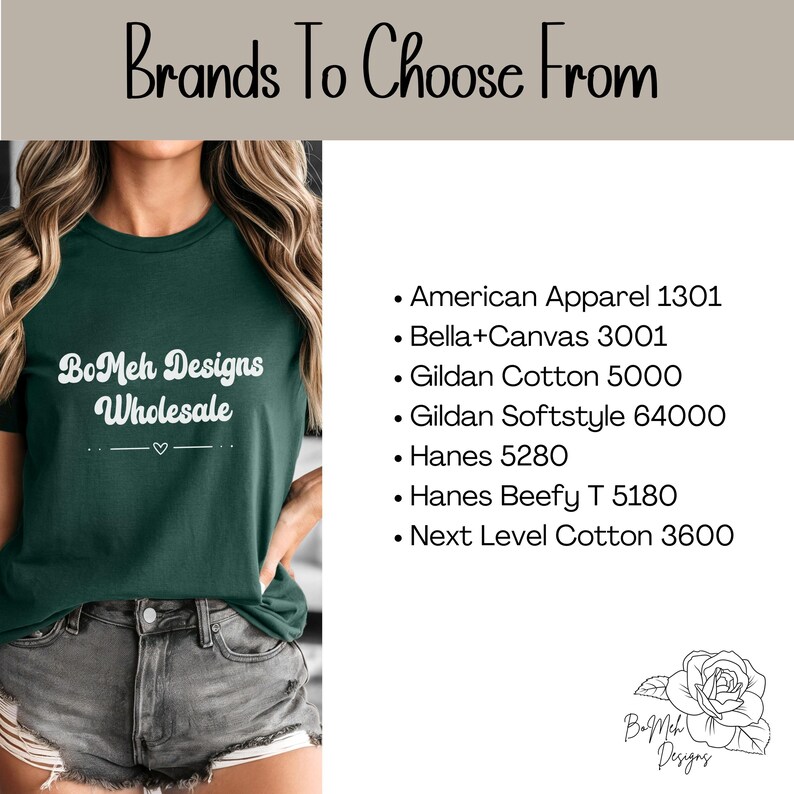 May include: Dark green t-shirt with the text "BoMeh Designs Wholesale" and a list of apparel brands: American Apparel, Bella+Canvas, Gildan, Hanes, and Next Level. The image also includes the text "Brands To Choose From".