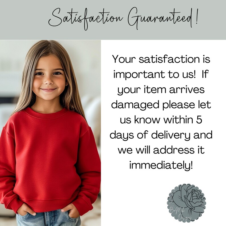 May include: A young person wearing a red sweatshirt. The text "Satisfaction Guaranteed!" is at the top. The text below states that satisfaction is important and damaged items will be addressed within 5 days.