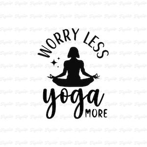 Worry Less Yoga More SVG: Meditation Graphic File for Cricut
