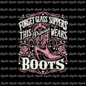 Oubliez les chaussons de verre Cette princesse porte des bottes Graphique SVG | Fichier pour Cricut | Téléchargement numérique | Sublimation | Fille de la campagne SVG | PNG