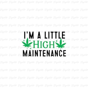 Ich bin eine kleine HIGH Wartung SVG-Grafik | Marihuana SVG | 420 SVG | Unkraut Zitate | Unkraut SVG | Topf geschnitten Datei | Gras geschnitten Datei | Mary- JaneSvg | Unze