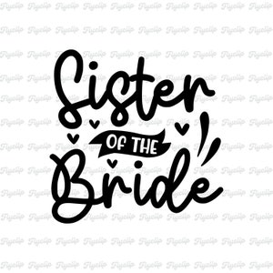 Schwester der Braut SVG Grafik | Datei für Cricut | Digitaler Download | Hochzeit | Braut | PNG | DXF | Eps | Junggesellinnenabschied | Verlobung