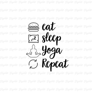 Eat Sleep Yoga Repeat SVG: Cricut File, Meditation Namaste (Digital Download)