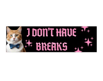 Pegatina divertida para parachoques de coche con la frase "No tengo frenos", meme, gato, estética rosa, humor de la generación Z, irónico