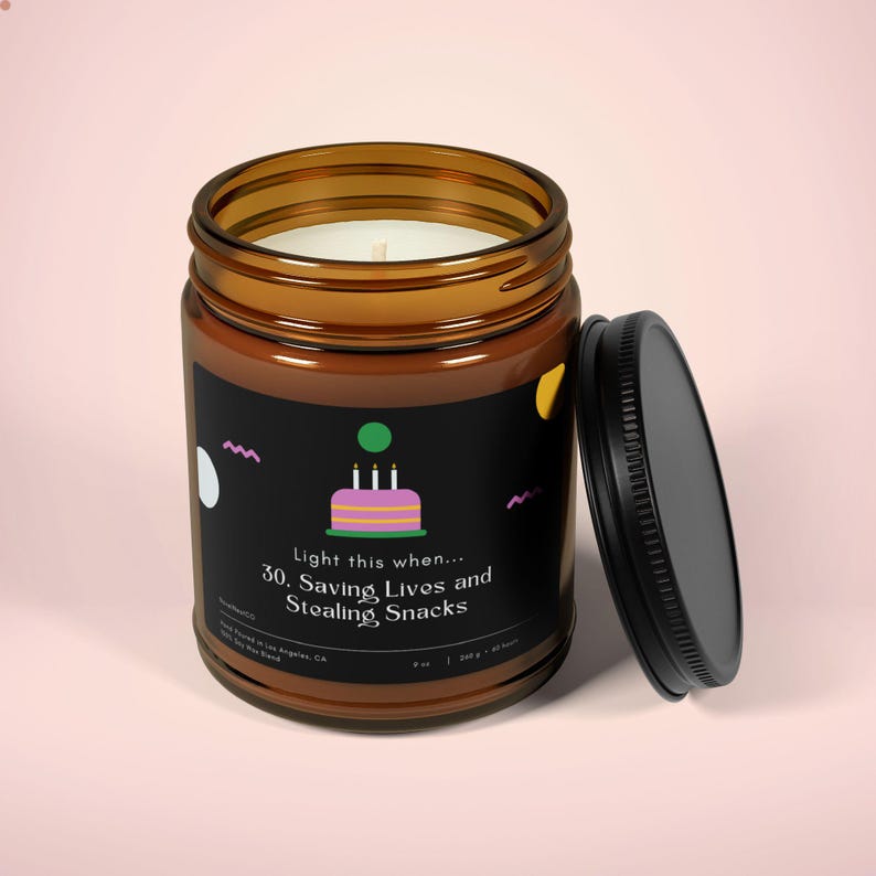 Birthday Candle Light This When 30, Saving Lives & Stealing Snacks Bold