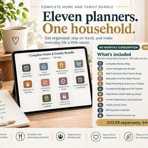 May include: A digital tablet displaying a Complete Home and Family Bundle with eleven planners and 108 tabs. The screen shows icons for money, home, meal, and chore management. A list details the included planners and their respective tab counts.