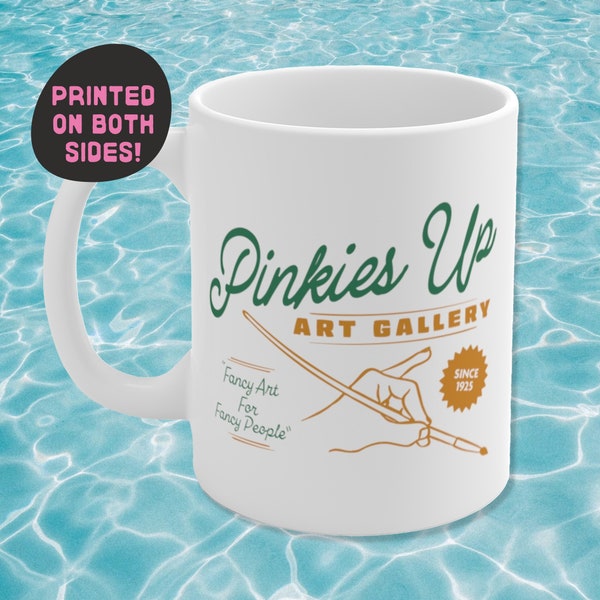 Pinkies Up Art Gallery 11oz Mug, Funny Quote Coffee Mug for Creative, Gift for Artist, Ceramic Cup for Maker