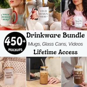 May include: A collection of 450+ drinkware mockups, including mugs, glass cans, and videos. The image shows various examples of the mockups, including a white mug with the text "Your Design Here" in green and a clear glass can with a straw and the text "Your Design Here" in black.