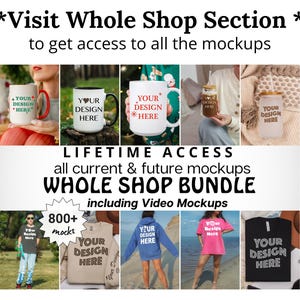 May include: A collage of images showcasing various mockups for different products, including mugs, t-shirts, hoodies, and a mason jar. The text "Visit Whole Shop Section" and "Lifetime Access" is displayed, along with the phrase "800+ mocks" and "including Video Mockups".