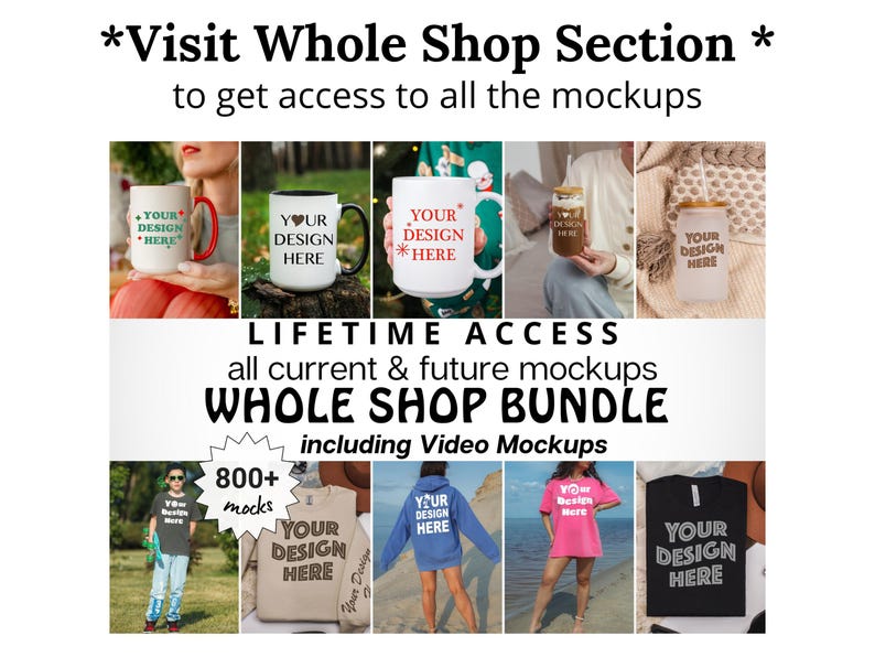 May include: A collage of images showcasing various mockups for different products, including mugs, t-shirts, hoodies, and a mason jar. The text "Visit Whole Shop Section" and "Lifetime Access" is displayed, along with the phrase "800+ mocks" and "including Video Mockups".