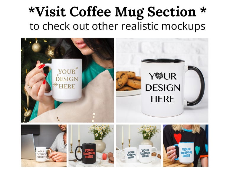 May include: A mockup of a white coffee mug with a black handle. The mug has the text "YOUR DESIGN HERE" printed on it in black. The mug is shown in different settings, including a hand holding the mug, a mug on a table with cookies, and a mug on a table with a laptop.