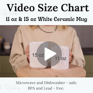May include: A video size chart for 11 oz and 15 oz white ceramic mugs. The image shows two white mugs, one labeled 15 oz and the other 11 oz. The mugs are held on a wooden surface. Text on the image indicates the mugs are microwave and dishwasher safe, and BPA and lead-free.