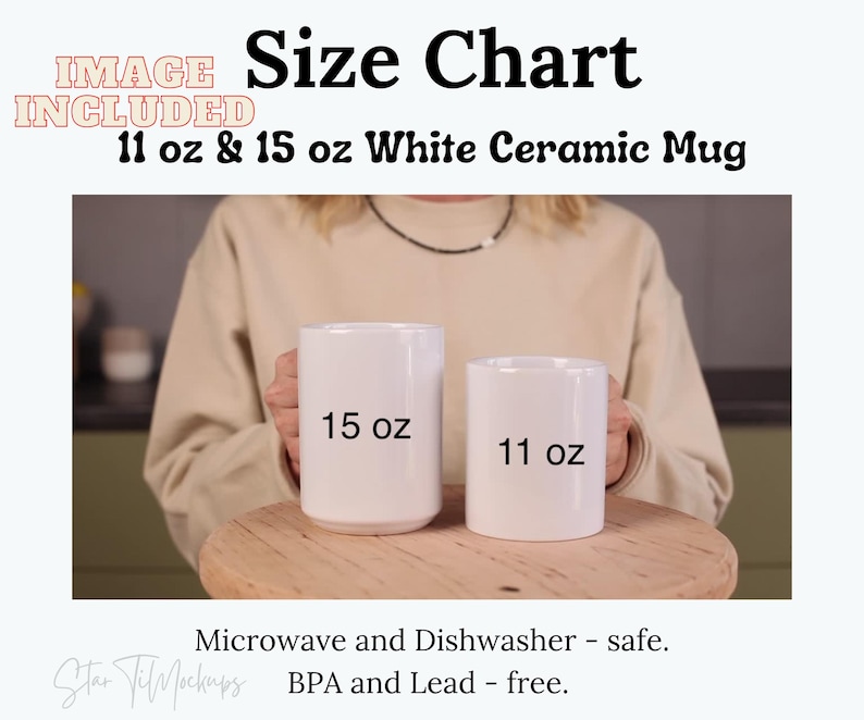May include: A size chart for white ceramic mugs, with text indicating 11 oz and 15 oz sizes. Two white mugs are displayed, one labeled "15 oz" and the other "11 oz". The mugs are microwave and dishwasher safe, and BPA and lead-free.