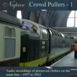 May include: A green and yellow diesel locomotive, labeled D9000, is parked at a train station. The image includes the text "Napier Crowd Pullers - 1" and "Audio recordings of preserved Deltics on the main line - 1997 to 2002."
