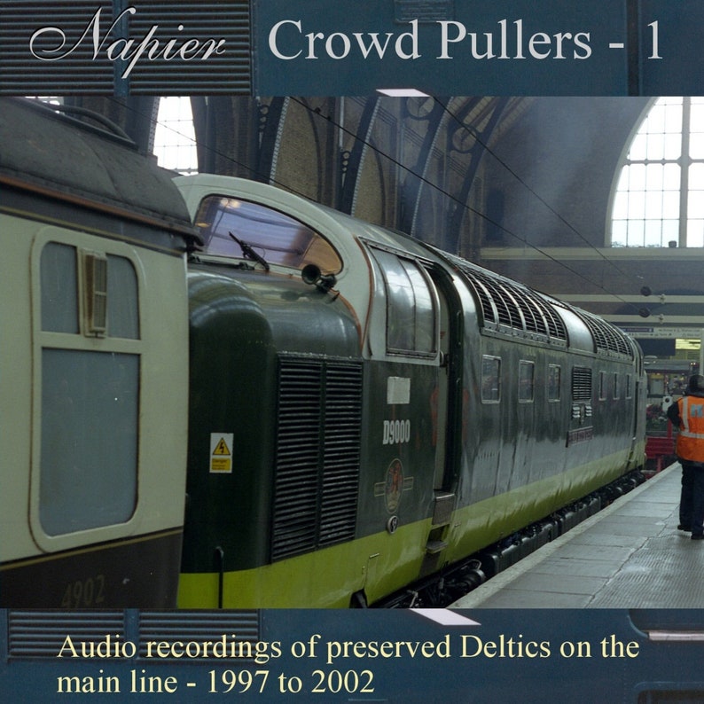 "Napier Crowd Pullers - 1". Sounds of Deltics on the main line, 1997 to 2002.