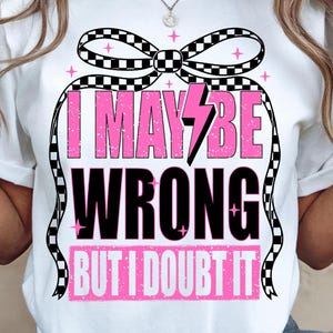 Ich kann falsch sein PNG, ich kann falsch sein, aber ich bezweifle es PNG, Retro Karierte Kokette Bogen Lustige Png, sarkastische Retro Png, Preppy Girly Design