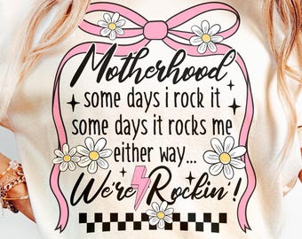 Rockin' Motherhood PNG, Mothers Day Png, Mom Png, Mama Png, Coquette Floral Mama Png, Coquette Bow, Sublimation Png, I Rock It, It Rocks Me