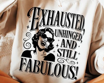 Retro Funny PNG Sublimation, Unhinged Exhausted Fabulous 50s Woman Png, Vintage Sarcastic Housewife Shirt Design, Mom Png, Digital Download