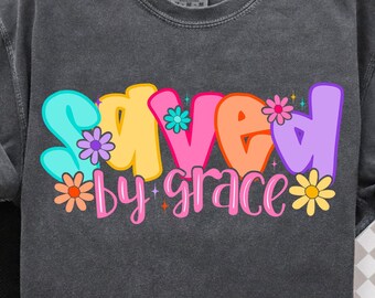 Saved By Grace PNG, Cute Preppy Christian Png, Floral Religious Png, Bible Verse Png, Sublimation Designs, Faith Png, God's Grace Png File