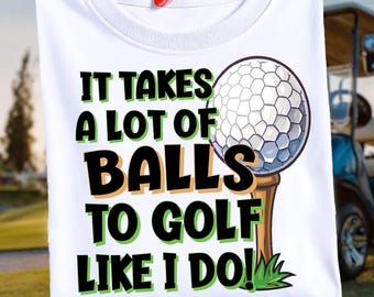 Golfen zoals ik doe, vereist veel ballen png, grappig golf png-bestand, grappig golfshirt png, grappig png, vaderdag png, grappig golfcitaat