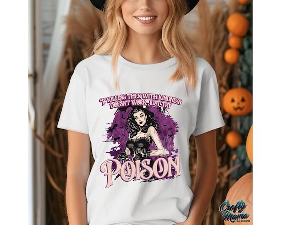 Funny Halloween PNG File, If Killing Them With Kindness Doesn't Work Just Try Poison Png, Funny Witch Png, Coquette Halloween Shirt Png