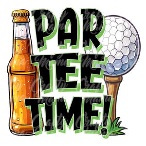 May include: A green, black and white graphic design with the text "Par Tee Time!"  A bottle of beer and a golf ball on a tee are featured in the design.