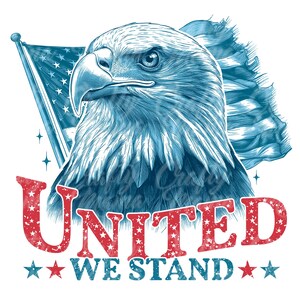 May include: An American flag in blue and white with a bald eagle in front of it. The eagle is looking to the left. The text "UNITED WE STAND" is below the eagle in red with white stars.