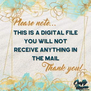 May include: Digital file announcement with text: "Please note... THIS IS A DIGITAL FILE YOU WILL NOT RECEIVE ANYTHING IN THE MAIL Thank you!" The design features gold floral accents and a teal and white background.