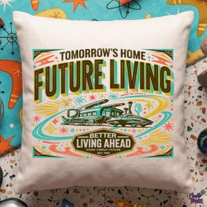 May include: A square off-white throw pillow featuring a colorful graphic print with the text "TOMORROW'S HOME FUTURE LIVING" and "BETTER LIVING AHEAD HOME FAMILY FUTURE EST. 1959" alongside illustrations of a retro-futuristic house and vehicle.