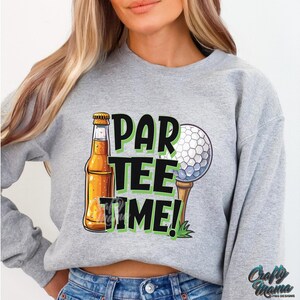 May include: Grey sweatshirt with a graphic of a beer bottle, golf ball, and the text "Par Tee Time!"