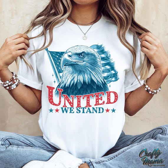 United We Stand Png, Happy 4th of July Png, Fourth of July Png, 4th of July Shirt Png, Patriotic Png, USA Png, American Eagle Png, Flag Png
