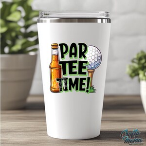 May include: White stainless steel tumbler with a black and green graphic of a golf ball, golf tee, and a beer bottle. The text "Par Tee Time!" is printed on the tumbler.