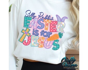Christian Easter PNG, Silly Rabbit Easter Is For Jesus Png, Easter Christian Png, Kids Religious Png, Jesus Sublimation Designs