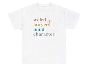 Best Lawyer Shirt, Lawyer's Day Gift, Lawyer Appreciation Shirt, Lawyer Gift, Weird Lawyers Build Character Shirt [S-5XL]