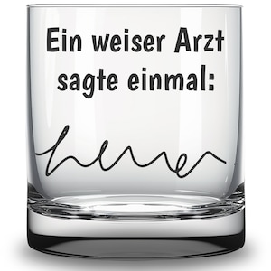Lustiges Trinkglas mit Spruch "Ein weiser Arzt sagte einmal ..." und "Ärzte Sauklaue" humorvolles Geschenk für Ärzte Whiskyglas Gravur 0,25l