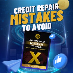May include: A digital graphic with the text "CREDIT REPAIR MISTAKES TO AVOID" in white and yellow. A smartphone displays the same text, along with a stop sign and an X. Blue and gold accents create a modern design.
