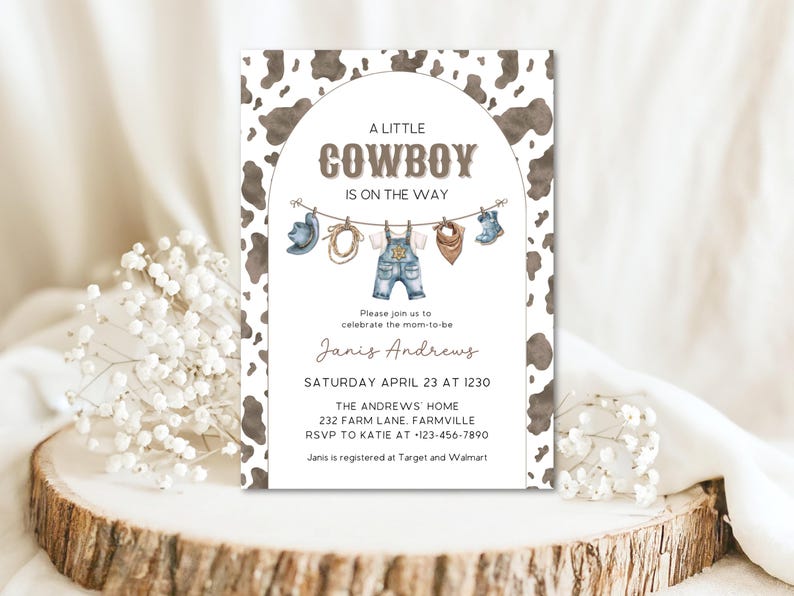 May include: A baby shower invitation with a cowboy theme. The invitation features a cowhide pattern background and watercolor illustrations of cowboy attire. Text reads "A Little Cowboy Is On The Way."