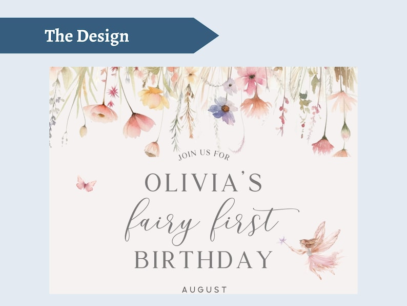 May include: A light-colored sign with floral and fairy illustrations. The text reads "Join us for Olivia's fairy first birthday August." A butterfly and a fairy with a wand are also depicted.